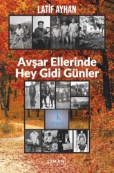 Avşar Ellerinde Hey Gidi Günler - Liman Yayınevi