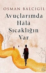Avuçlarımda Hala Sıcaklığın Var - Destek Yayınları