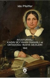 Avusturyalı Kadın Seyyahın Osmanlı ve Ortadoğu- Rusya Gezileri 1842 - Dorlion Yayınları