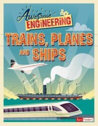 Awesome Engineering: Trains Planes and Ships - Hachette Books