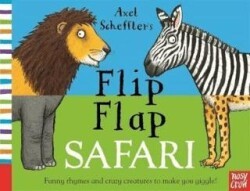 Axel Scheffler`s Flip Flap Safari - Nosy Crow
