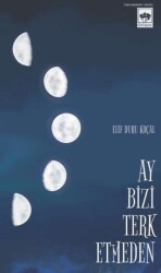 Ay Bizi Terk Etmeden - Ötüken Neşriyat