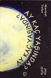 Ay Kaç Yaşında? - Uçanbalık Yayıncılık