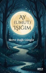 Ay Umut Işığım - Gece Kitaplığı