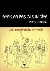 Ayaklar Baş Olsun Diye - Ceylan Yayınları