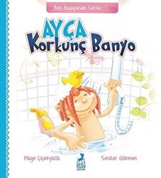 Ayça: Korkunç Banyo - Ben Büyüyorum Serisi 1 - Ren Çocuk