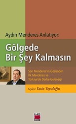 Aydın Menderes Anlatıyor: Gölgede Bir Şey Kalmasın - Elips Kitap
