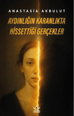 Aydınlığın Karanlıkta Hissettiği Gerçekler - 1
