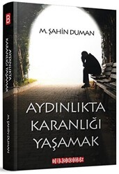 Aydınlıkta Karanlığı Yaşamak - Bilgeoğuz Yayınları