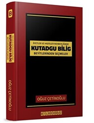 Ayet ve Hadisler Rehberliğinde Kutadgu Bilig Beyitlerinden Seçmeler - Bilgeoğuz Yayınları