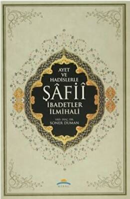 Ayet ve Hadislerle Şafii İbadetler İlmihali - 1
