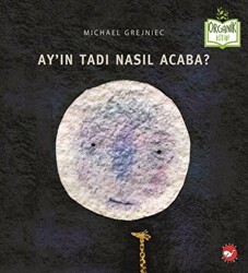 Ay`ın Tadı Nasıl Acaba? - Beyaz Balina Yayınları