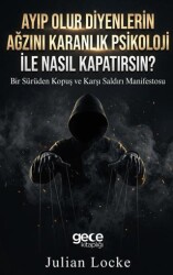 Ayıp Olur Diyenlerin Ağzını Karanlık Psikoloji ile Nasıl Kapatırsın? - Gece Kitaplığı