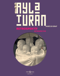 Ayla Turan – Retrospektif - Retrospective - İş Bankası Kültür Yayınları