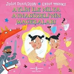 Aylin İle Nilya Ayna Güzeli’nin Maceraları - İş Bankası Kültür Yayınları