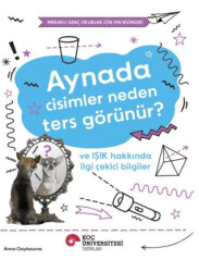 Aynada Cisimler Neden Ters Görünür? ve Işık Hakkında İlgi Çekici Bilgiler - Koç Üniversitesi Yayınları