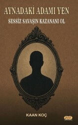 Aynadaki Adamı Yen Sessiz Savaşın Kazananı Ol - Zet Yayınları