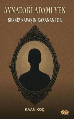 Aynadaki Adamı Yen Sessiz Savaşın Kazananı Ol - 1