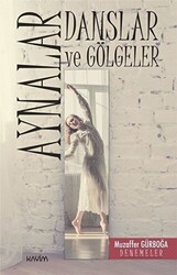 Aynalar, Danslar ve Gölgeler - Kavim Yayıncılık