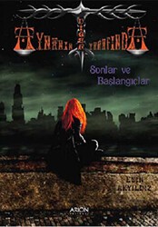 Aynanın Diğer Tarafında Sonlar ve Başlangıçlar Birinci Kitap - Arion Yayınevi
