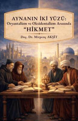 Aynanın İki Yüzü Oryantalizm ve Oksidentalizm Arasında Hikmet - 1