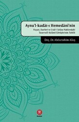 Aynu`l-Kudat-ı Hemedani`nin Hayatı, Eserleri ve Usul-i Selase Hakkındaki Tasavvufi-Kelami Görüşlerinin Tahlili - Hikemiyat Yayınevi