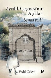 Ayrılık Çeşmesi’nin Aşıkları - Paşa Yayınları