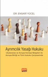 Ayrımcılık Yasağı Hukuku - Uluslararası ve Avrupa Konseyi Belgeleri İle Avrupa Birliği ve Türk Hukuku Çerçevesinde - Nobel Bilimsel Eserler