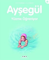 Ayşegül Yüzme Öğreniyor - Yapı Kredi Yayınları