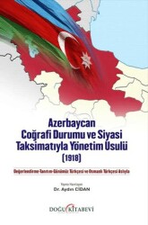 Azerbaycan Coğrafi Durumu ve Siyasi Taksimatıyla Yönetim Usulü 1918 - Doğu Kitabevi