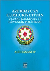 Azerbaycan Cumhuriyeti`nin Ulusal Kalkınma ve Güvenlik Politikası - Ötüken Neşriyat