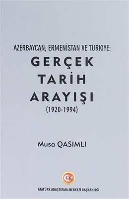 Azerbaycan, Ermenistan ve Türkiye: Gerçek Tarih Arayışı 1920 - 1994 - 1