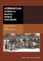 Azerbaycan - Etnisite ve İran`da İktidar Mücadelesi - Tarih Vakfı Yurt Yayınları