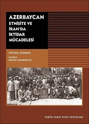 Azerbaycan - Etnisite ve İran`da İktidar Mücadelesi - 1