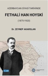 Azerbaycan Siyasi Tarihinde Fethali Han Hoyski 1875-1920 - TESAM Yayınları