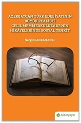 Azerbaycan Türk Edebiyatının Büyük Realisti Celil Memmedkuluzade’nin Hikayelerinde Sosyal Tenkit - Hiperlink Yayınları