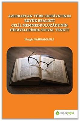 Azerbaycan Türk Edebiyatının Büyük Realisti Celil Memmedkuluzade’nin Hikayelerinde Sosyal Tenkit - 1