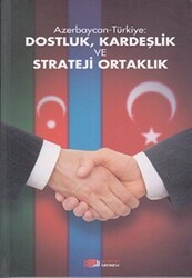 Azerbaycan-Türkiye: Dostluk, Kardeşlik ve Strateji Ortaklık - Berikan Yayınevi