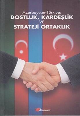Azerbaycan-Türkiye: Dostluk, Kardeşlik ve Strateji Ortaklık - 1
