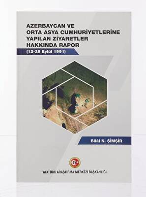 Azerbaycan ve Orta Asya Cumhuriyetlerine Yapılan Ziyaretler Hakkında Rapor 12-19 Eylül 1991 - 1