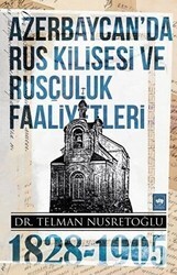 Azerbaycan`da Rus Kilisesi ve Rusçuluk Faaliyetleri 1828-1905 - Ötüken Neşriyat