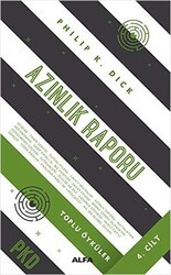 Azınlık Raporu - Toplu Öyküler 4. Cilt - Alfa Yayınları