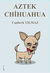 Aztek Chihuahua - İkinci Adam Yayınları