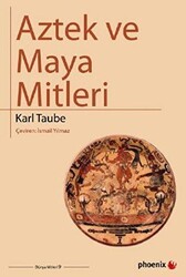 Aztek ve Maya Mitleri - Phoenix Yayınevi