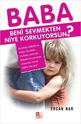 Baba Beni Sevmekten Niye Korkuyorsun? - Babıali Kültür Yayıncılığı