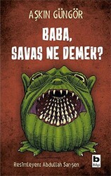 Baba, Savaş Ne Demek? - Bilgi Yayınevi