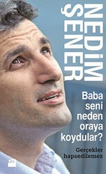 Baba Seni Neden Oraya Koydular? - Doğan Kitap