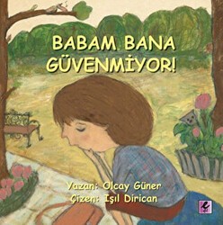 Babam Bana Güvenmiyor! - Efil Yayınevi