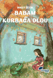 Babam Kurbağa Oldu - Yağmur Genç