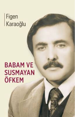 Babam ve Susmayan Öfkem - 1